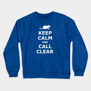 Keep Calm and Call Clear Crewneck Sweatshirt